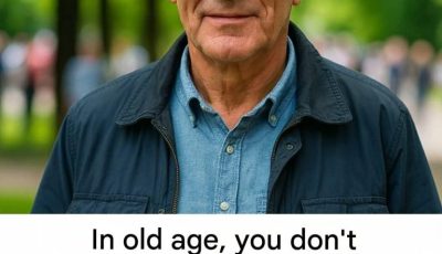 In old age, you don’t need friends, children, a husband or wife, but these four things.